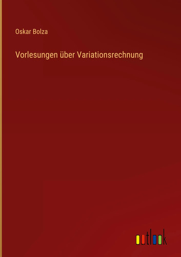 Oskar bolza vorlesungen - bolza,
